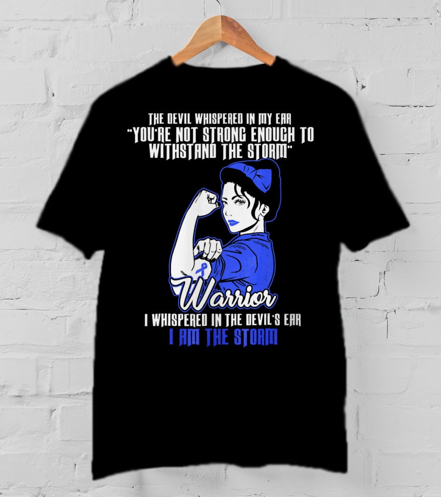 The Devil Whispered In My Ear You're Not Strong Enough To Withstand The Storm Warrior I Am The Storm T-Shirt