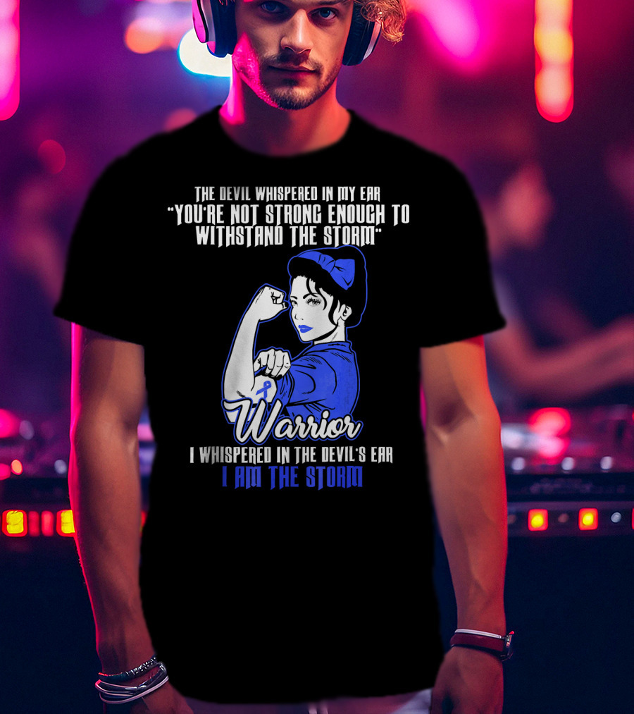 The Devil Whispered In My Ear You're Not Strong Enough To Withstand The Storm Warrior I Am The Storm T-Shirt