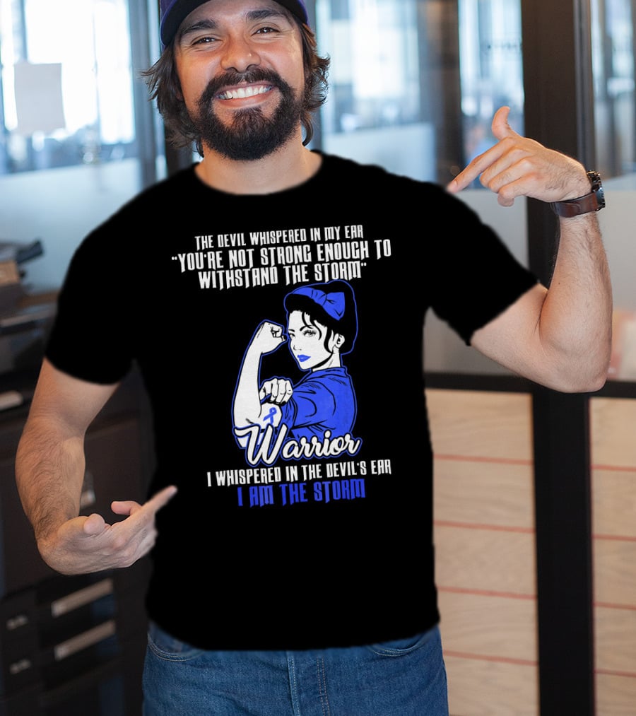 The Devil Whispered In My Ear You're Not Strong Enough To Withstand The Storm Warrior I Am The Storm T-Shirt