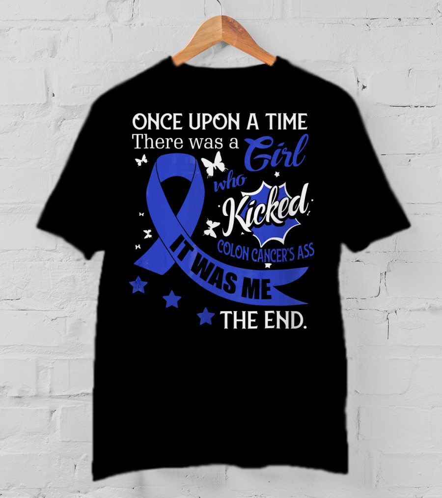 Once Upon A Time There Was A Girl Who Kicked Colon Cancer's Ass It Was Me The End T-Shirt