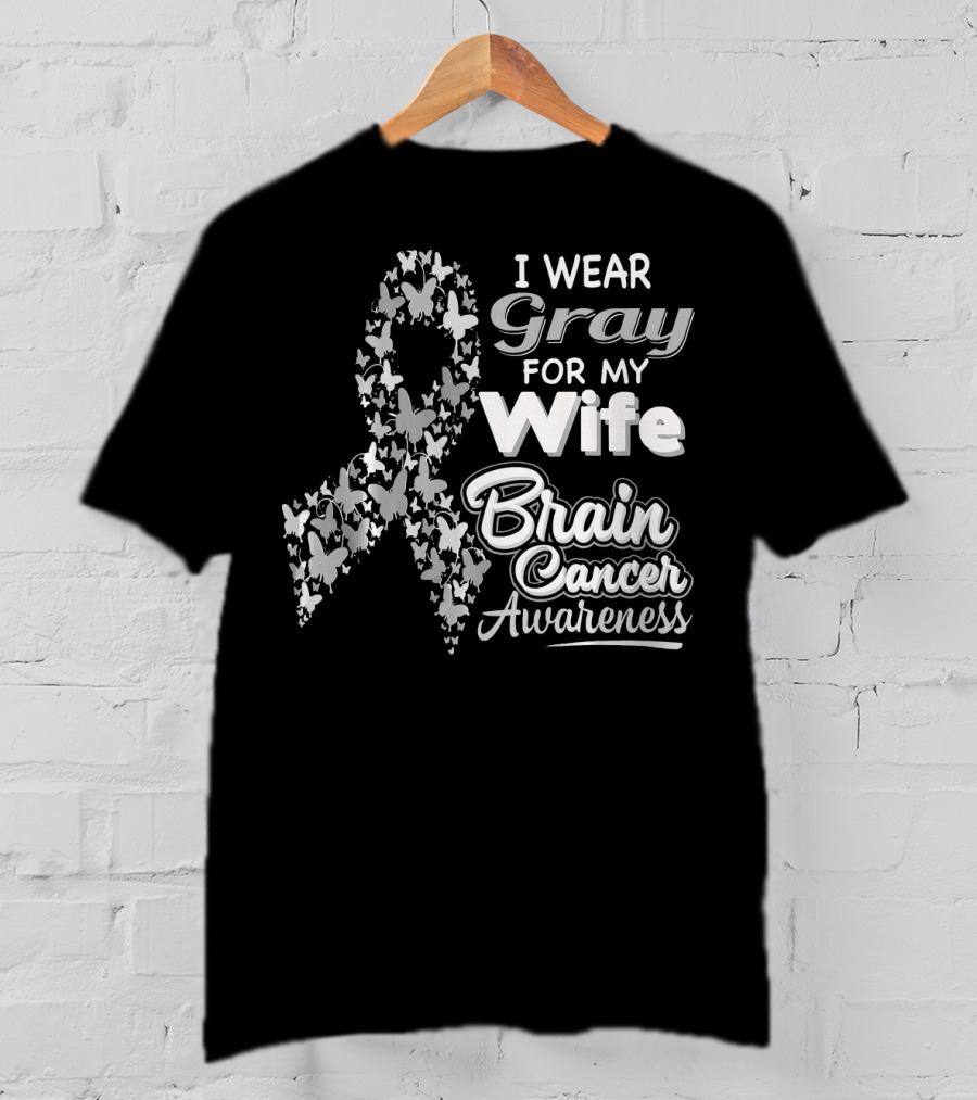 I Wear Gray For My Wife Brain Cancer Awareness T-Shirt