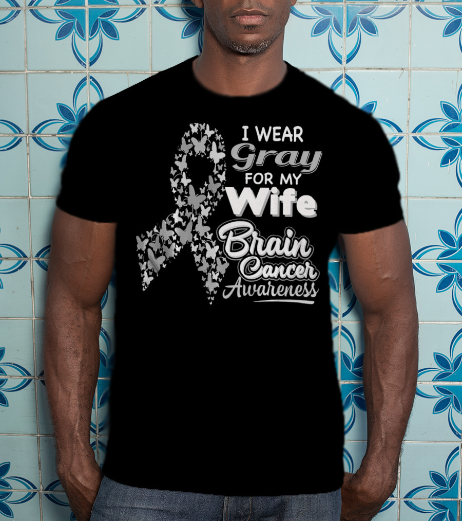 I Wear Gray For My Wife Brain Cancer Awareness T-Shirt
