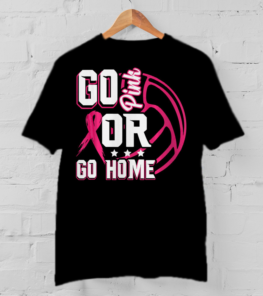 Go Pink Or Go Home Breast Cancer Volleyball T-Shirt