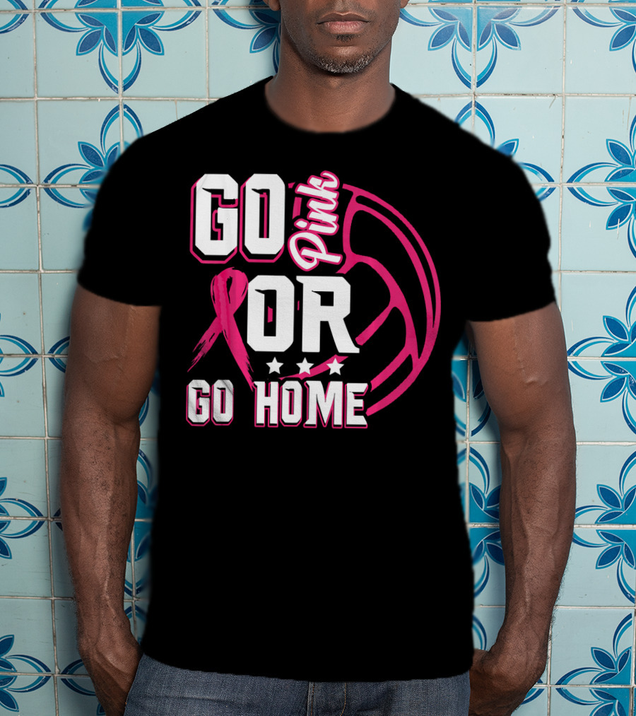 Go Pink Or Go Home Breast Cancer Volleyball T-Shirt