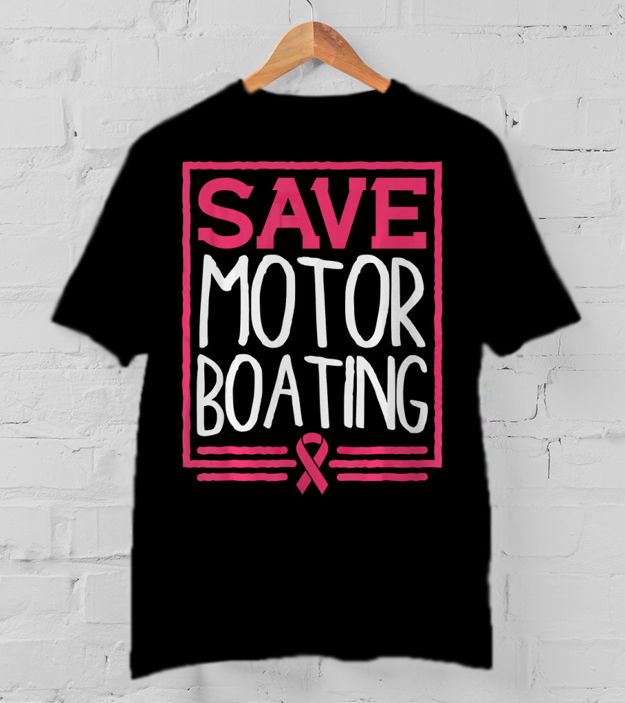 Save Motor Boating Breast Cancer Awareness T-Shirt