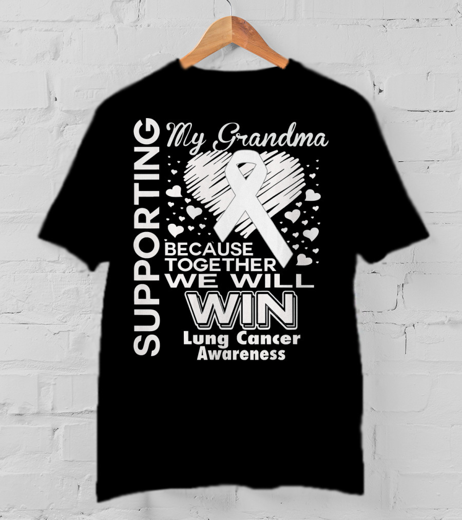 Supporting My Grandma Lung Cancer Awareness Because Together We Will Win T-Shirt