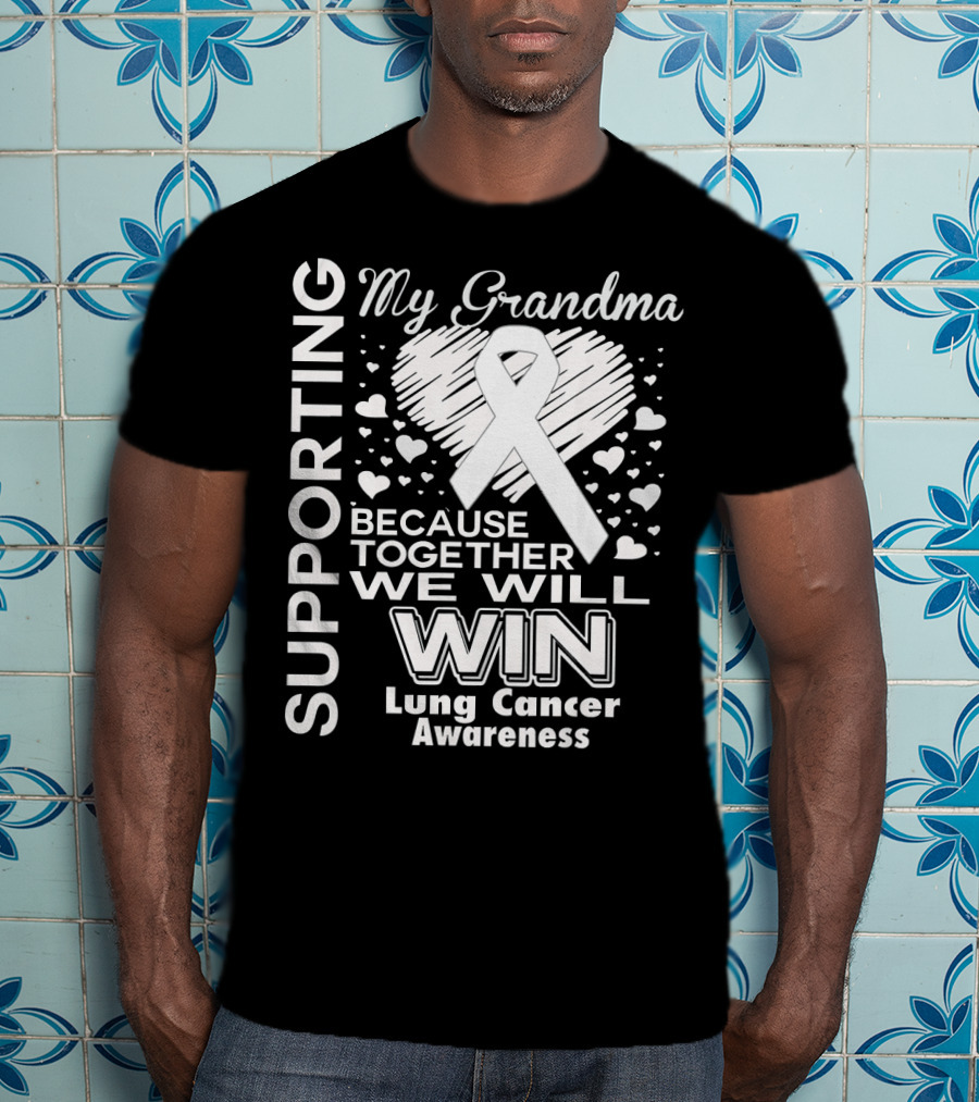Supporting My Grandma Lung Cancer Awareness Because Together We Will Win T-Shirt