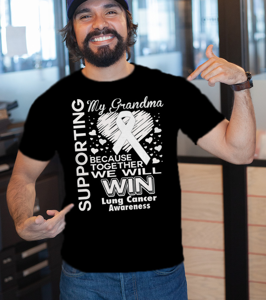 Supporting My Grandma Lung Cancer Awareness Because Together We Will Win T-Shirt
