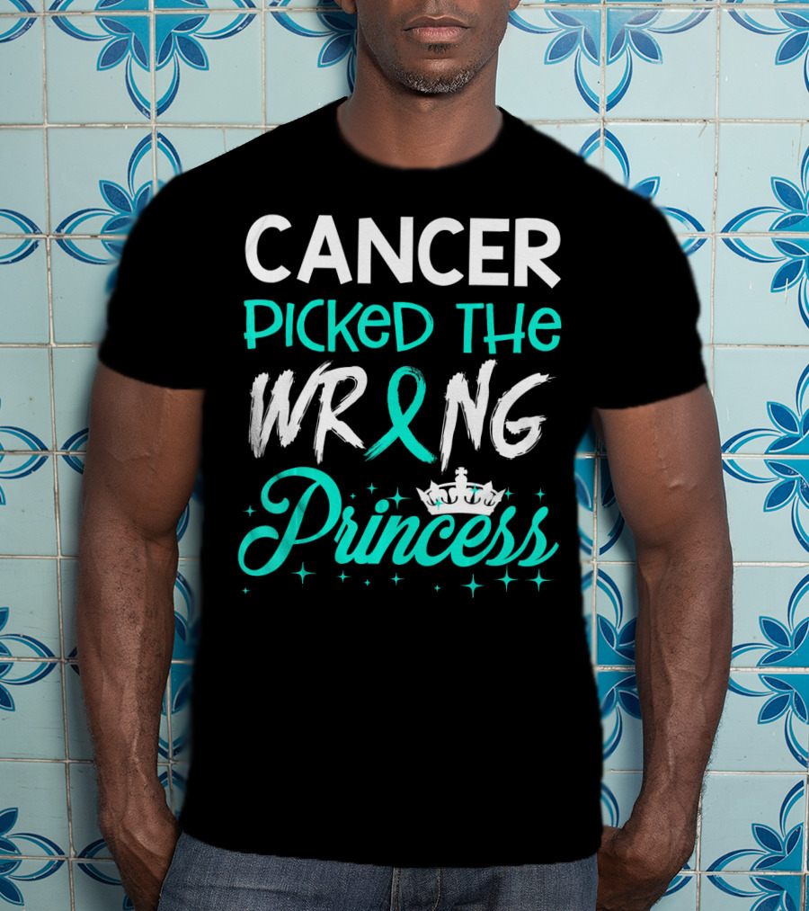 Cancer Picked The Wrong Princess Teal T-Shirt