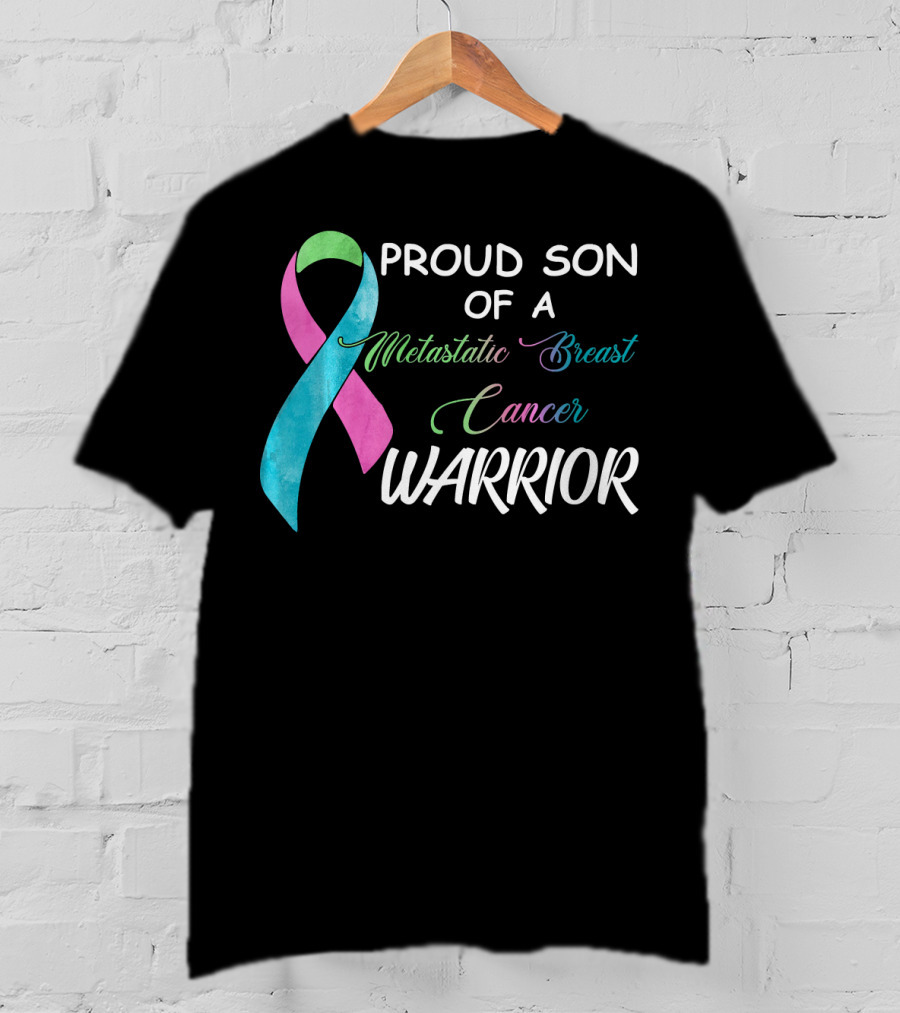 Proud Son Of A Metastatic Breast Cancer Warrior T-Shirt