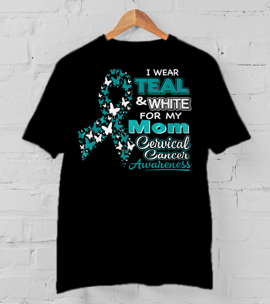 I Wear Teal And White For My Mom Cervical Cancer Awareness T-Shirt