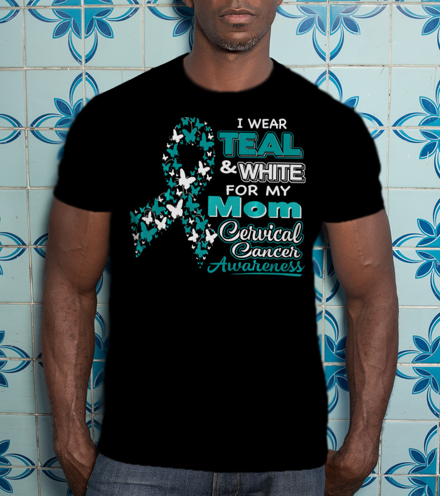 I Wear Teal And White For My Mom Cervical Cancer Awareness T-Shirt