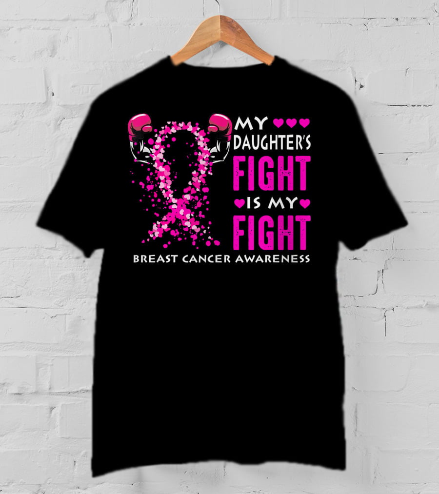 My Daughter's Fight Is My Fight Breast Cancer Awareness T-Shirt