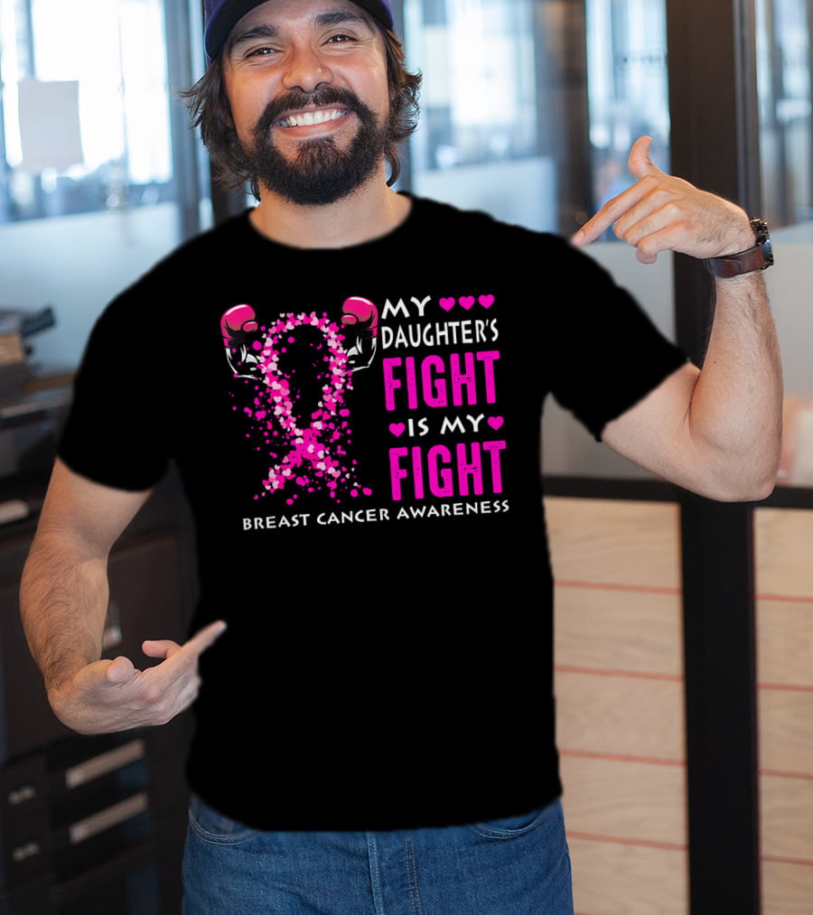 My Daughter's Fight Is My Fight Breast Cancer Awareness T-Shirt