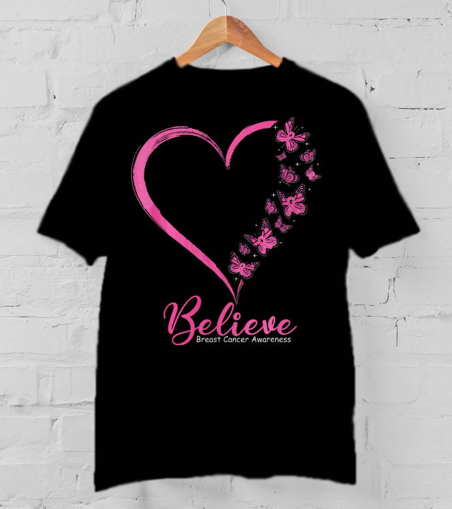 Believe Heart And Pink Butterflies Breast Cancer Awareness T-Shirt