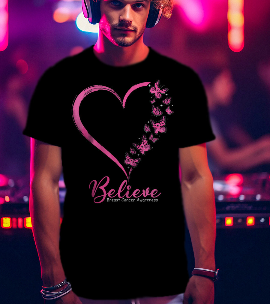 Believe Heart And Pink Butterflies Breast Cancer Awareness T-Shirt