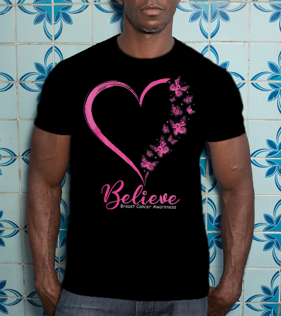 Believe Heart And Pink Butterflies Breast Cancer Awareness T-Shirt
