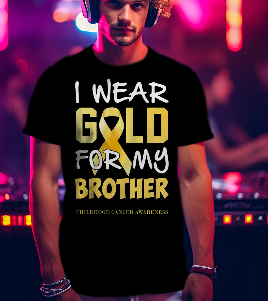 I Wear Gold For My Brother Childhood Cancer Awareness T-Shirt