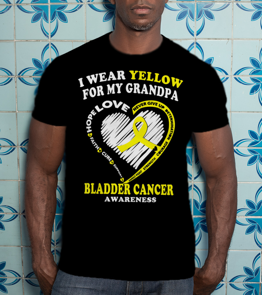 I Wear Yellow For My Grandpa Bladder Cancer Awareness Hope Love Courage T-Shirt
