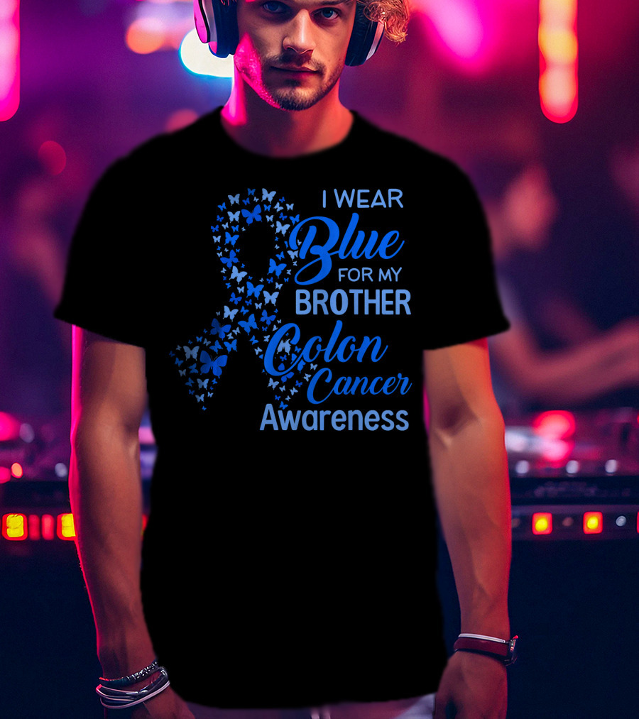 I Wear Blue For My Brother Colon Cancer Awareness T-Shirt