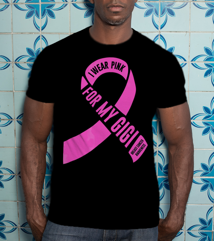 I Wear Pink For My Gigi Breast Cancer Awareness T-Shirt