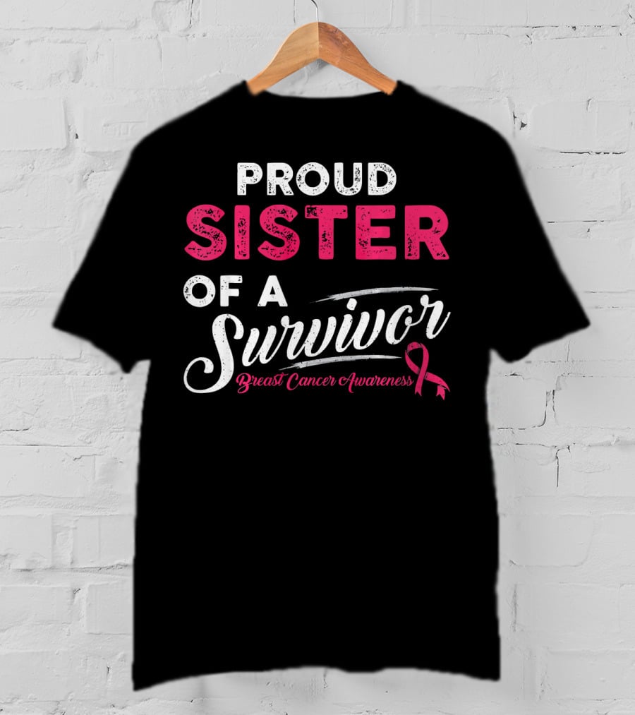 Proud Sister Of A Survivor Breast Cancer Awareness T-Shirt