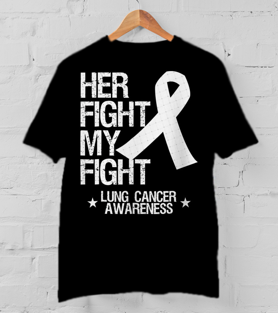 Her Fight My Fight Lung Cancer Awareness White T-Shirt