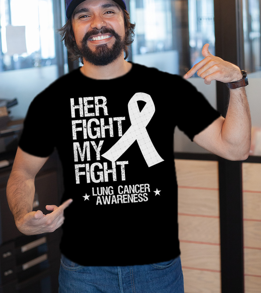 Her Fight My Fight Lung Cancer Awareness White T-Shirt