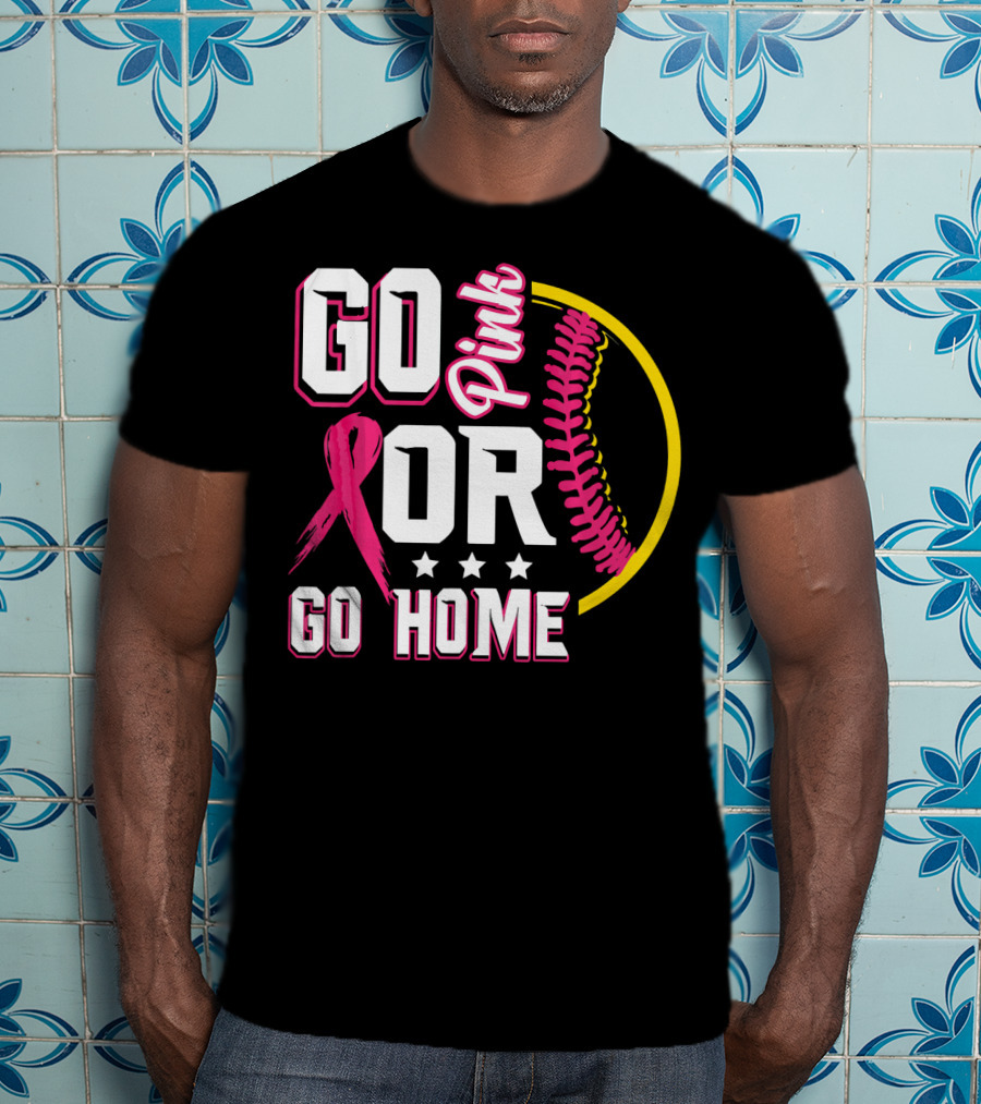 Go Pink Or Go Home Breast Cancer Awareness Softball T-Shirt