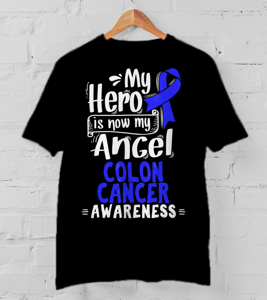 My Hero Is Now My Angel Colon Cancer Awareness T-Shirt