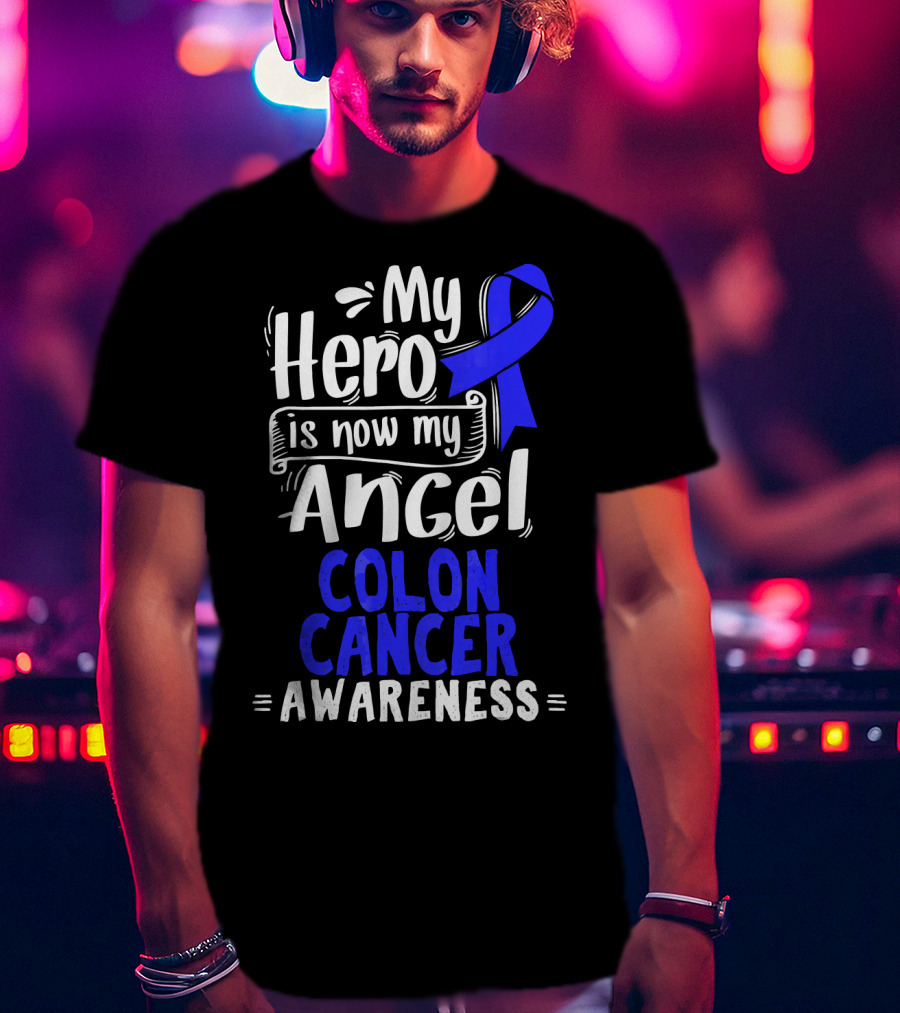 My Hero Is Now My Angel Colon Cancer Awareness T-Shirt