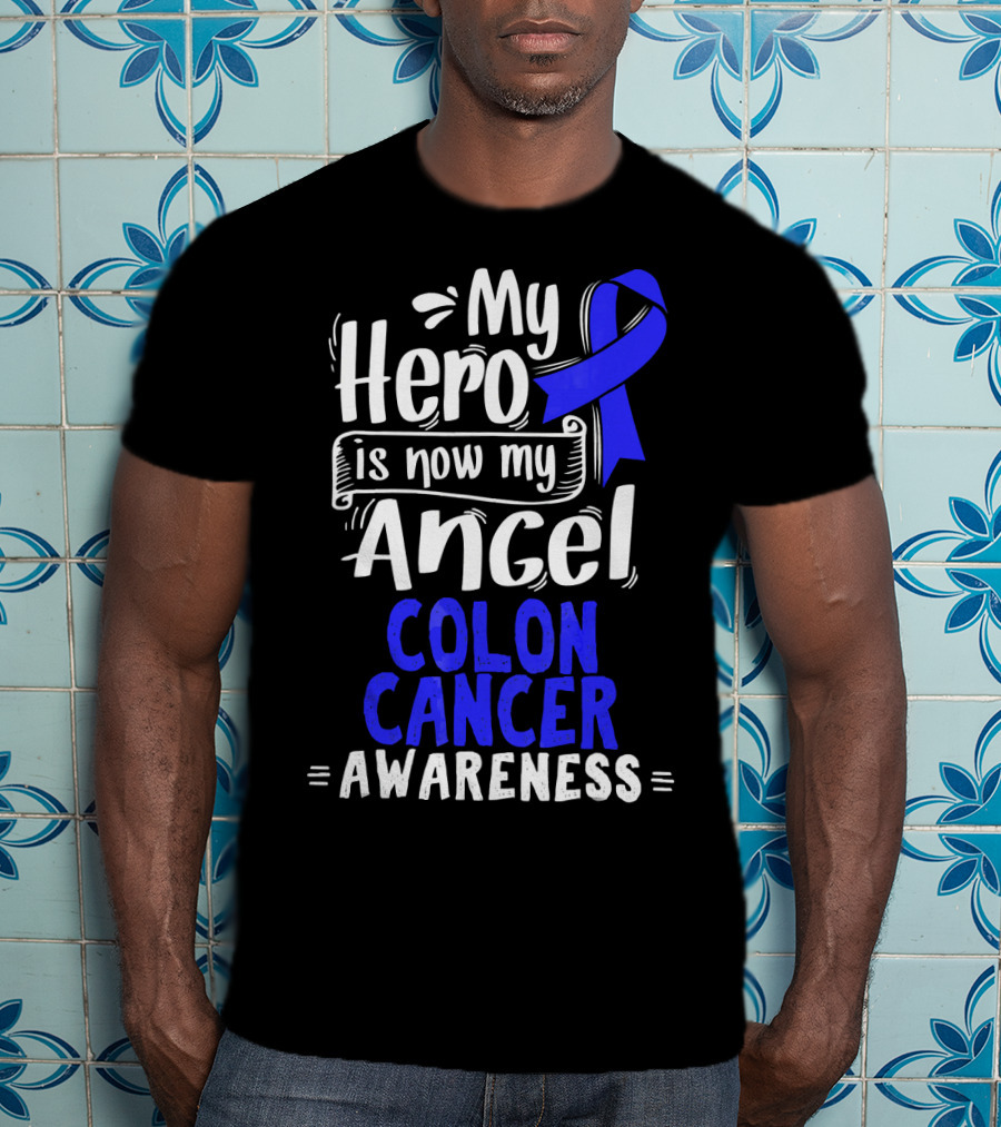 My Hero Is Now My Angel Colon Cancer Awareness T-Shirt