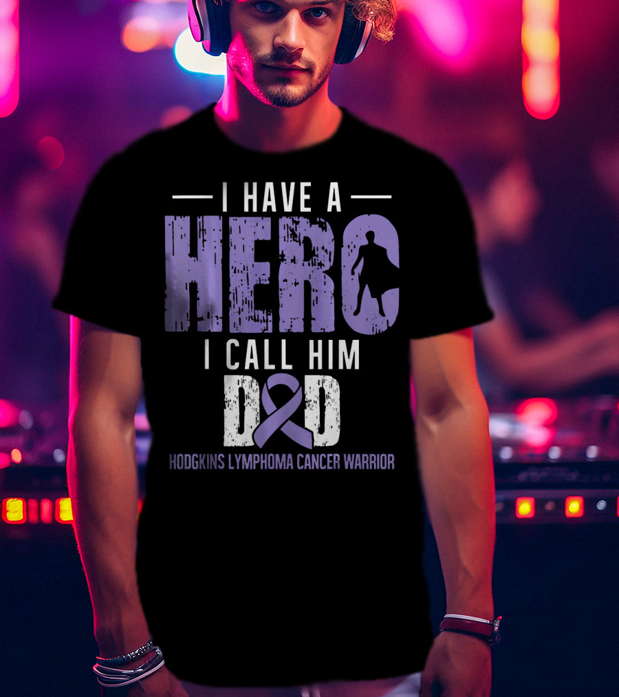 I Have A Hero I Call Him Dad Hodgkins Lymphoma Cancer Warrior T-Shirt