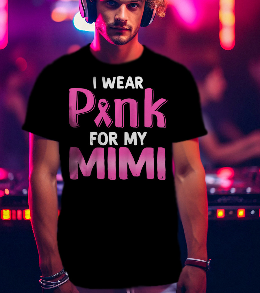 I Wear Pink Ribbon For My Mimi T-Shirt