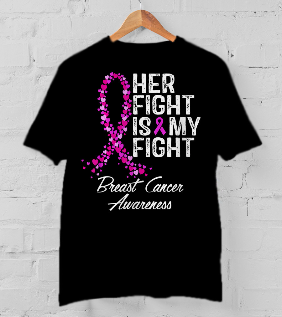 Her Fight Is My Fight Breast Cancer Awareness T-Shirt