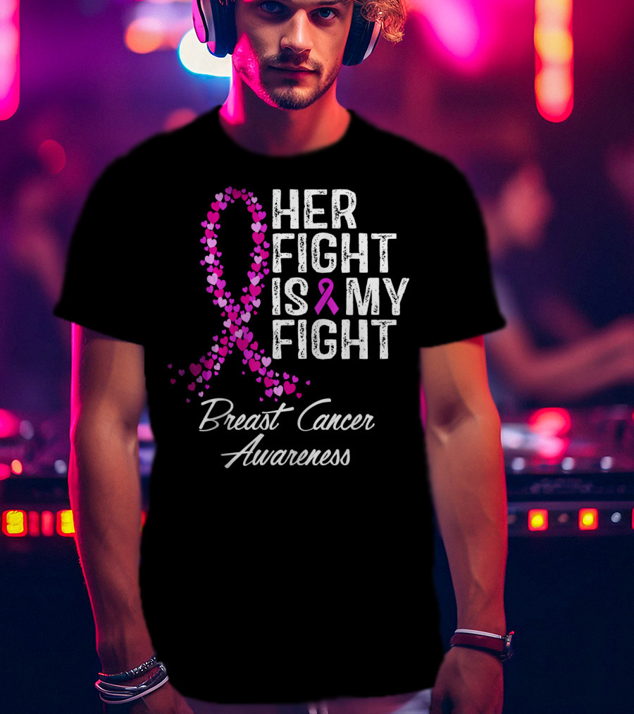 Her Fight Is My Fight Breast Cancer Awareness T-Shirt