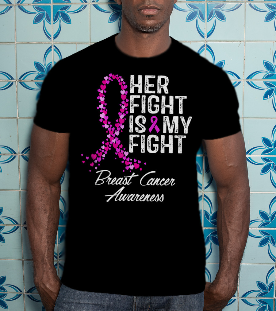 Her Fight Is My Fight Breast Cancer Awareness T-Shirt