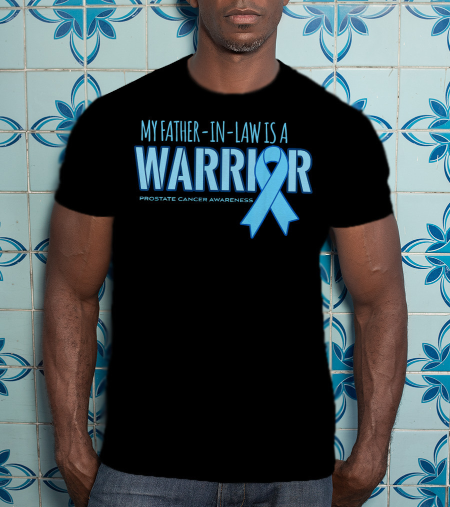 My Father-in-Law Is A Warrior Prostate Cancer Awareness T-Shirt