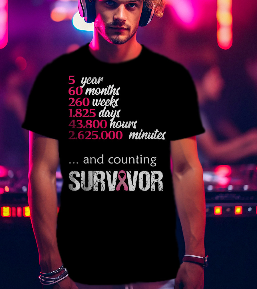 Five Year 60 Months 260 Weeks 1825 Days Survivor Breast Cancer And Counting T-Shirt