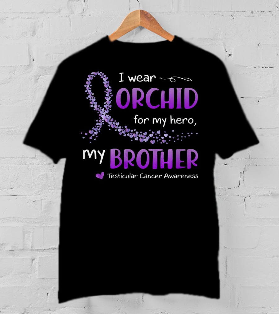 I Wear Orchid For My Hero My Brother Testicular Cancer Awareness T-Shirt