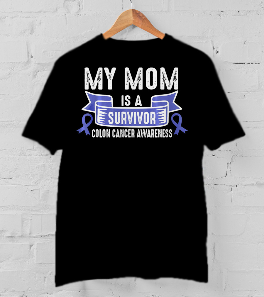 My Mom Is A Survivor Colon Cancer Awareness Blue T-Shirt