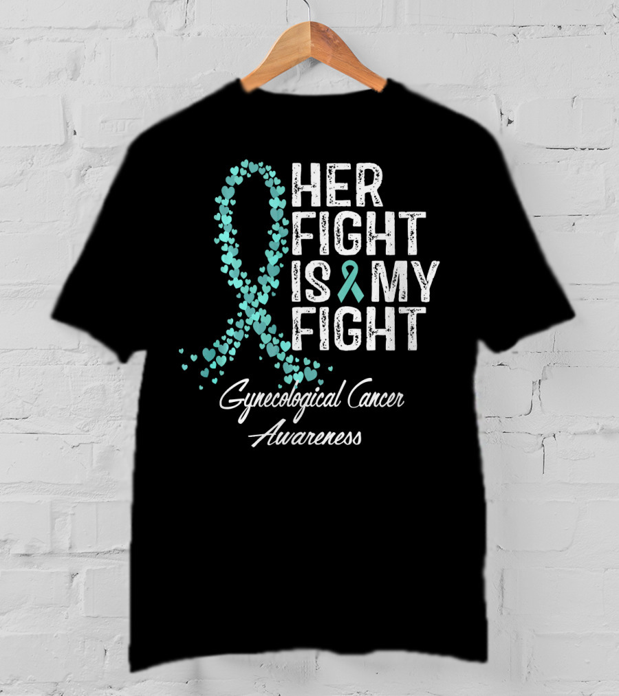 Her Fight Is My Fight Gynecological Cancer Awareness T-Shirt