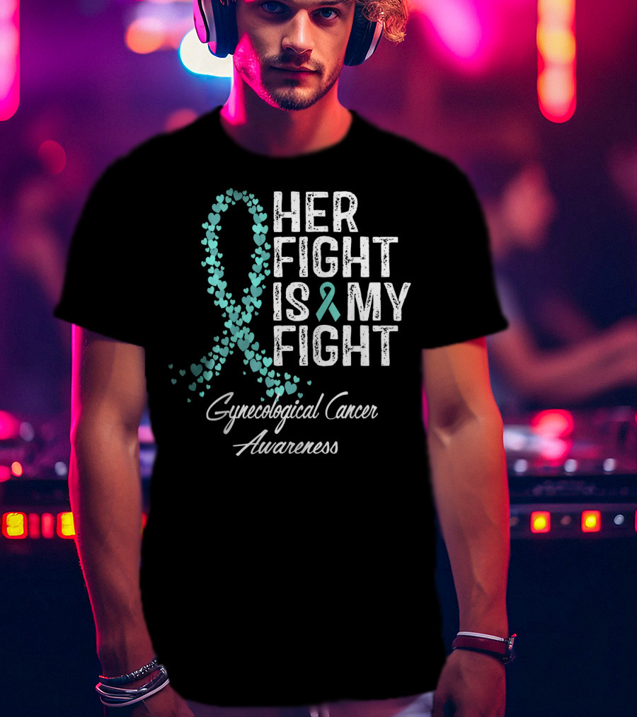 Her Fight Is My Fight Gynecological Cancer Awareness T-Shirt