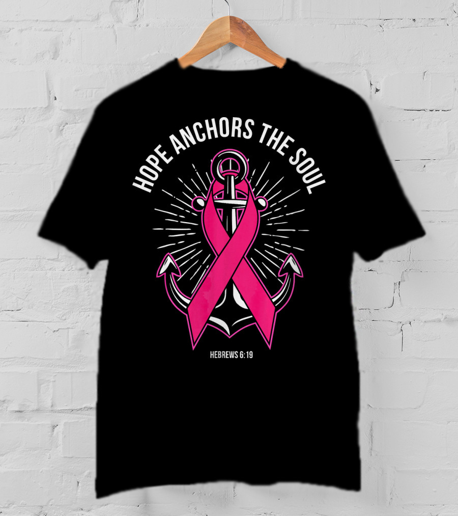 Hope Anchors The Soul Hebrews 6:19 Pink Ribbon Anchor T-Shirt