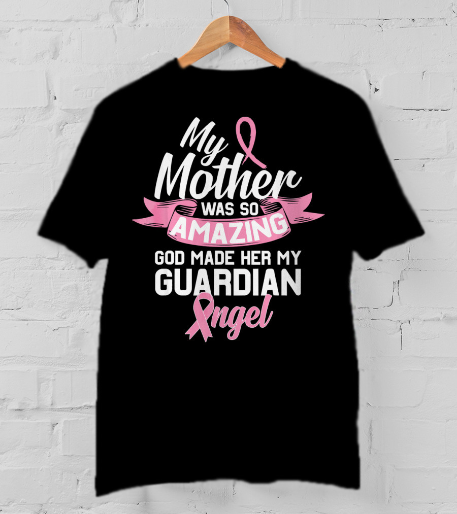 My Mother Was So Amazing God Made Her My Guardian Angel T-Shirt