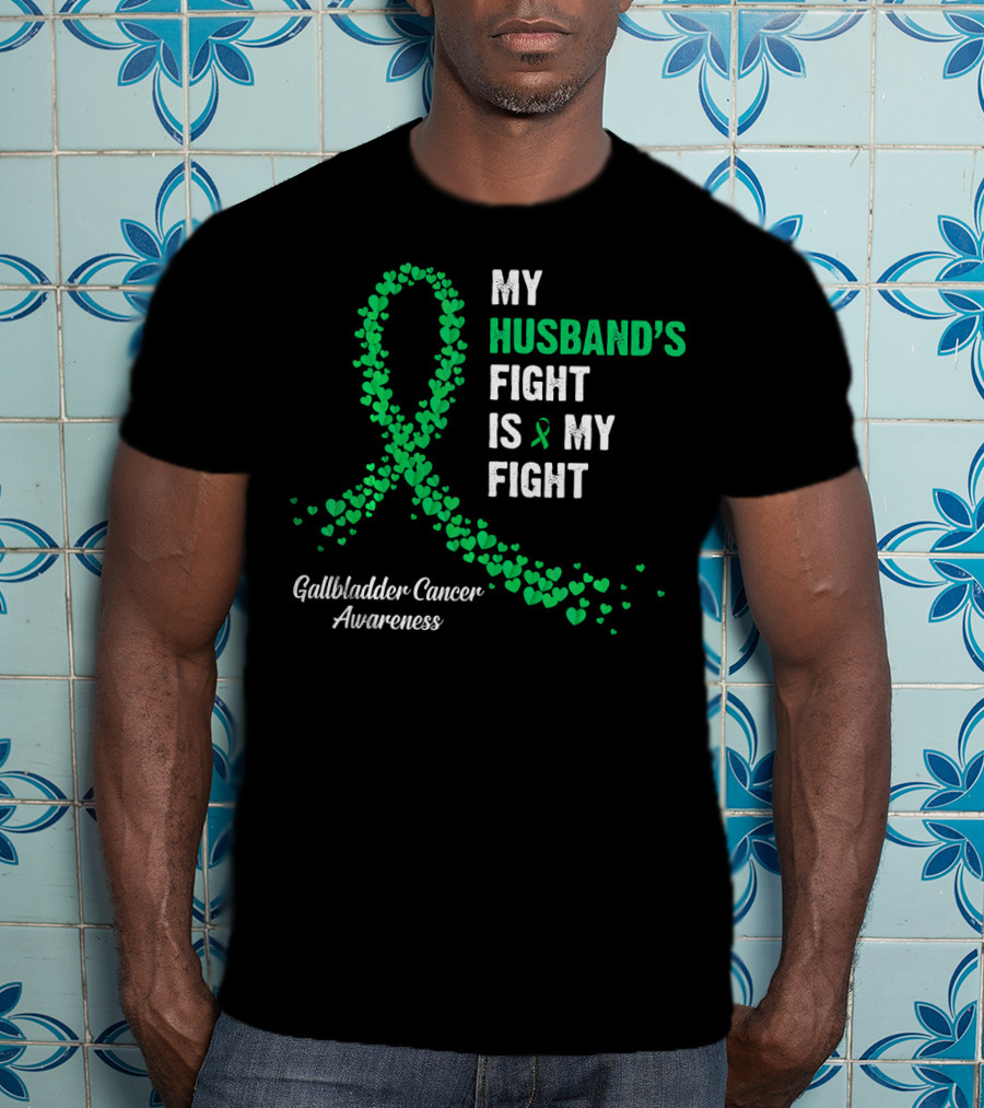 My Husband's Fight Is My Fight Gallbladder Cancer Awareness T-Shirt