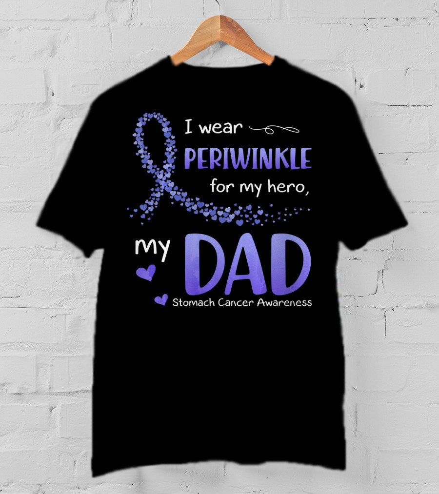 I Wear Periwinkle For My Hero My Dad Stomach Cancer Awareness T-Shirt