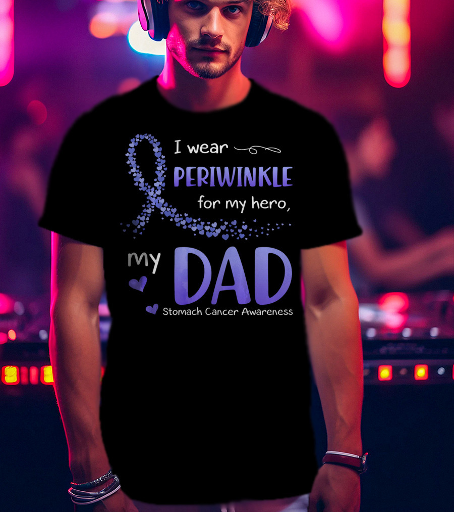 I Wear Periwinkle For My Hero My Dad Stomach Cancer Awareness T-Shirt