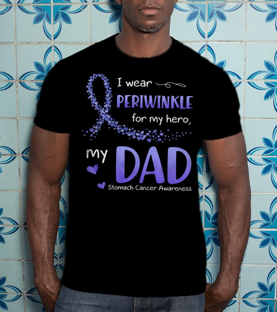 I Wear Periwinkle For My Hero My Dad Stomach Cancer Awareness T-Shirt
