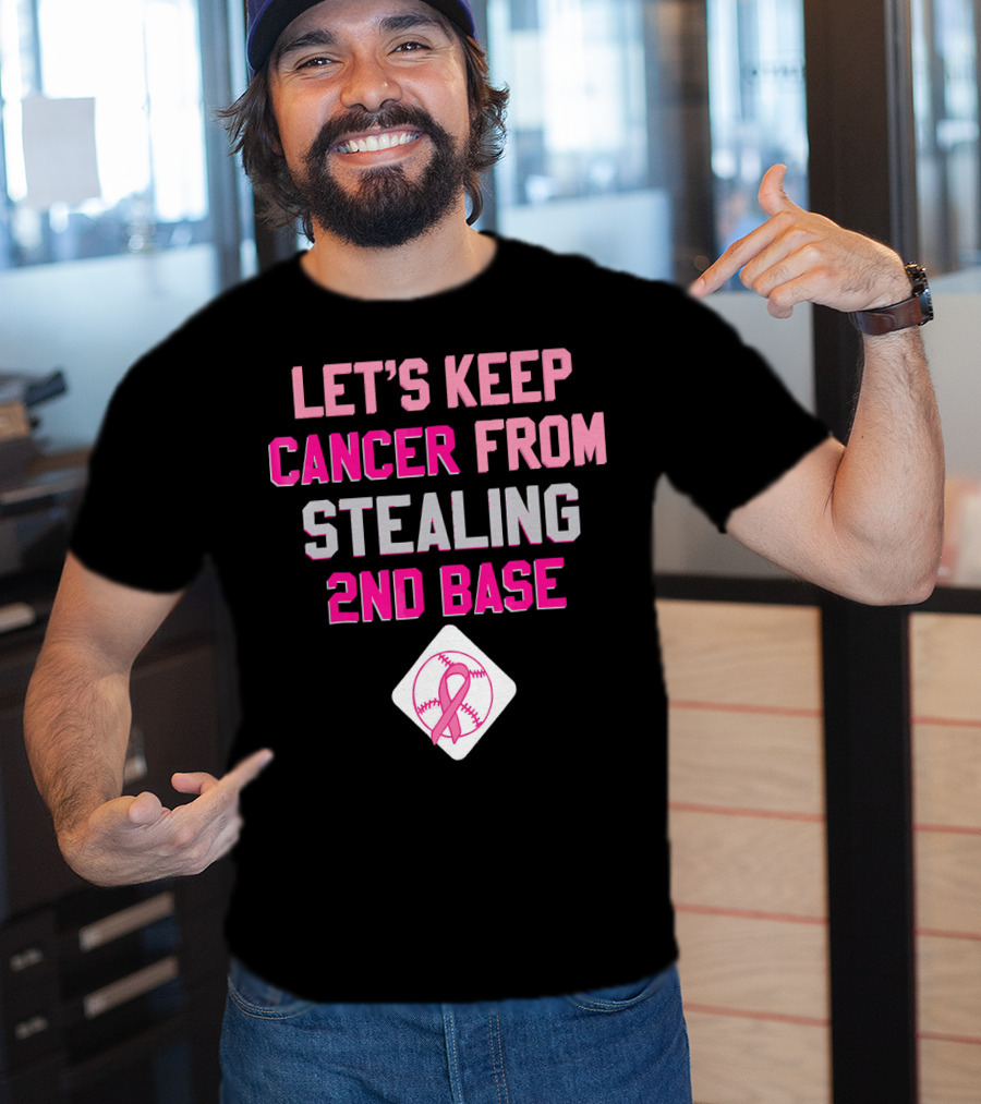 Let's Keep Cancer From Stealing 2nd Base Pink Ribbon Baseball Awareness T-Shirt